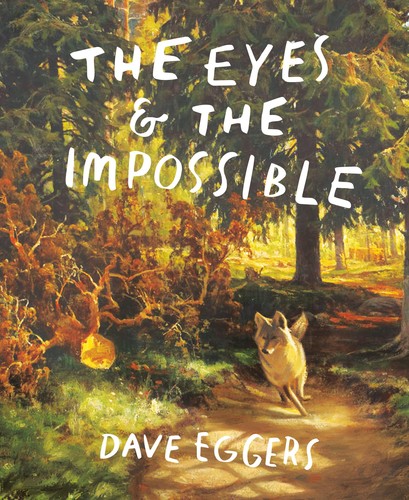 Cover of The Eyes and the Impossible by Dave Eggers
